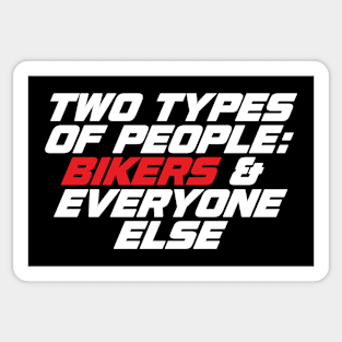 Two Types of People Bikers and Everyone Else - Funny Biker Sticker